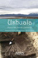 Ushuaia. Arqueolog�a, historia y patrimonio