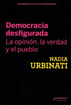 DEMOCRACIA DESFIGURADA. LA OPINION, LA VERDAD Y EL PUEBLO