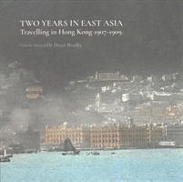 Two Years in East Asia – Travelling in Hong Kong, 1907–1909