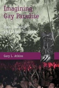Imagining Gay Paradise – Bali, Bangkok, and Cyber–Singapore