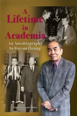Lifetime in Academia – An Autobiography by Rayson Huang