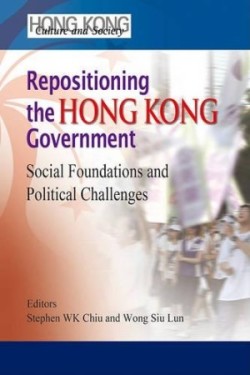 Repositioning the Hong Kong Government – Social Foundations and Political Challenges