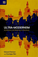 Ultra–Modernism – Architecture and Modernity in Manchuria