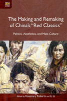 Making and Remaking of China`s "Red Classics"  – Politics, Aesthetics and Mass Culture