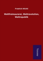 Weltfreimaurerei, Weltrevolution, Weltrepublik