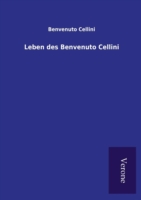 Leben des Benvenuto Cellini