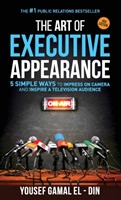 Art of Executive Appearance 5 Simple Ways to Impress on Camera and Inspire a Television Audience
