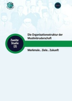 Organisationsstruktur der Muslimbruderschaft Merkmale.. Ziele.. Zukunft