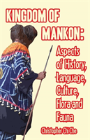 Kingdom of Mankon Aspects of History, Language, Culture, Flora and Fauna