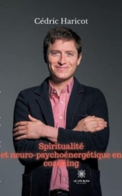 Spiritualité et neuro-psychoénergétique en coaching