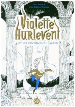 Violette Hurlevent et les fantômes du Jardin