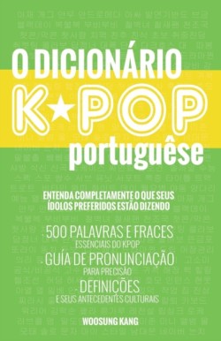 O Dicionario Kpop 500 Palavras E Frases Essenciais Do Kpop, Dramas Coreanos, Filmes E TV Shows