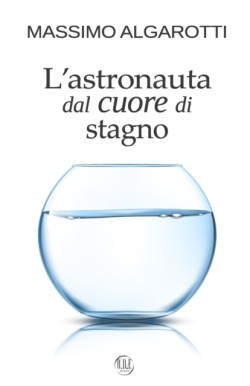 L'astronauta dal cuore di stagno