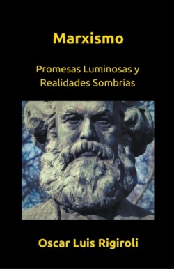 Marxismo- Promesas Luminosas y Realidades Sombrías
