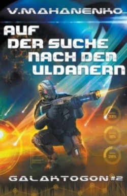 Auf der Suche nach den Uldanern (Galaktogon Buch 2) LitRPG-Serie