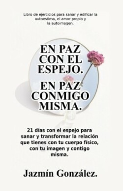 paz con el espejo. En paz conmigo misma