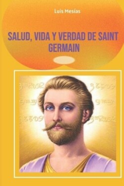 Salud, Vida y Verdad De Saint Germain