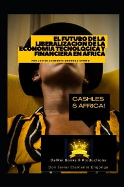 Futuro de la Liberalización de la Economía Tecnológica y Financiera en África