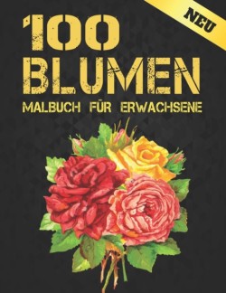 Neu 100 Blumen Malbuch für Erwachsene