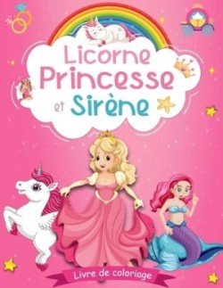 Licorne Princesse et Sirène livre de coloriage