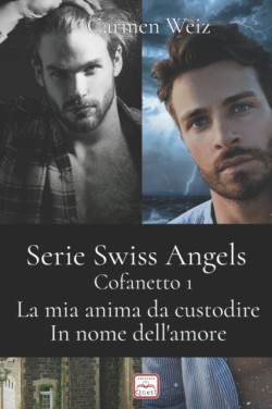 Swiss Angels - Cofanetto 1 (La mia anima da custodire, In nome dell'amore)