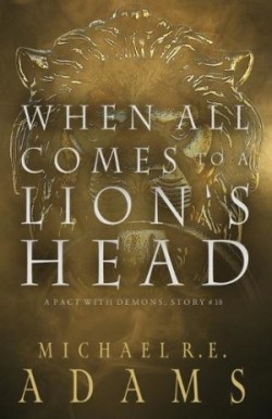 When All Comes to a Lion's Head (A Pact with Demons, Story #18)