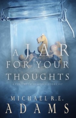 Jar for Your Thoughts (A Pact with Demons, Story #17)