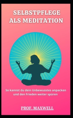 Selbstpflege ALS Meditation