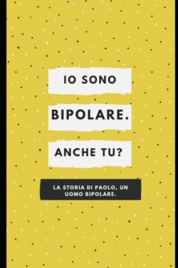 Io sono bipolare.