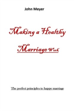 MAKING A HEALTHY MARRIAGE WORk