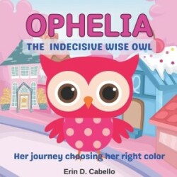 Ophelia, the Indecisive Wise Owl