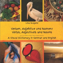 Verben, Adjektive und Nomen/Verbs, Adjectives and Nouns A Visual Dictionary in German and English