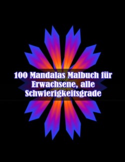 100 Mandalas Malbuch für Erwachsene, alle Schwierigkeitsgrade