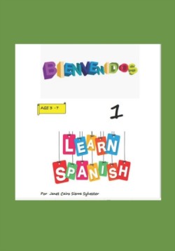 BIENVENIDOS LEARNING SPANISH 1 Age 3 - 7