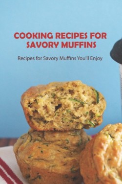 Cooking Recipes for Savory Muffins