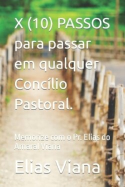 X (10) PASSOS para passar em qualquer Concílio Pastoral.