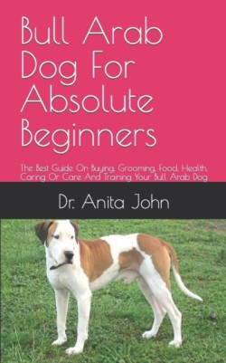 Bull Arab Dog For Absolute Beginners