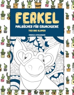 Malbucher fur Erwachsene - Mandala Stressabbau - Tier und Blumen - Ferkel