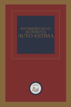 10 Passos Para O Sucesso Da Auto-Estima