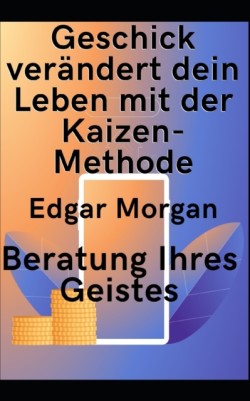 Geschick verandert dein Leben mit der Kaizen-Methode