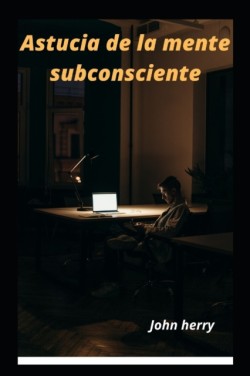 Astucia de la mente subconsciente