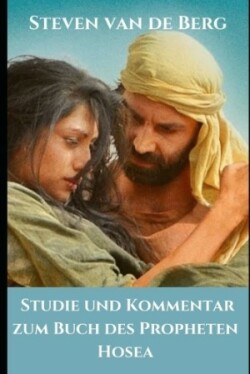 Studie und Kommentar zum Buch des Propheten Hosea