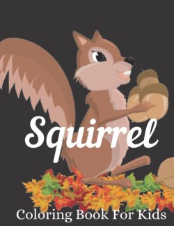 Squirrel Coloring Book For Kids
