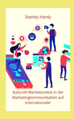 Kulturell Werbekontext in der Marketingkommunikation auf internationaler