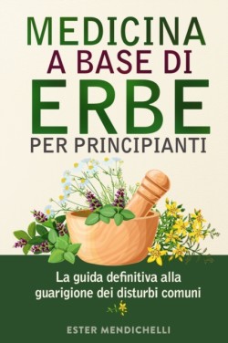 Medicina a Base Di Erbe Per Principianti