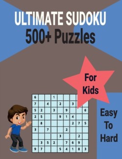 Ultimate 500+ Sudoku Puzzles Book for Kids Easy to Hard