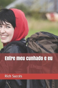 Entre meu cunhado e eu