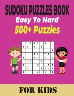 Sudoku Puzzles Book 500+ Ultimate Easy to Hard Puzzles for Kids