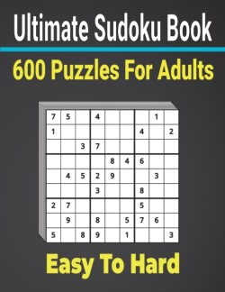 Ultimate Sudoku Puzzles Book 600 Puzzles Easy to Hard for Adults