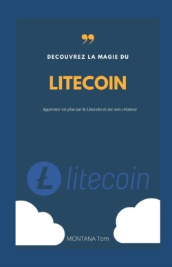 Découvrez la magie du LITECOIN (French)